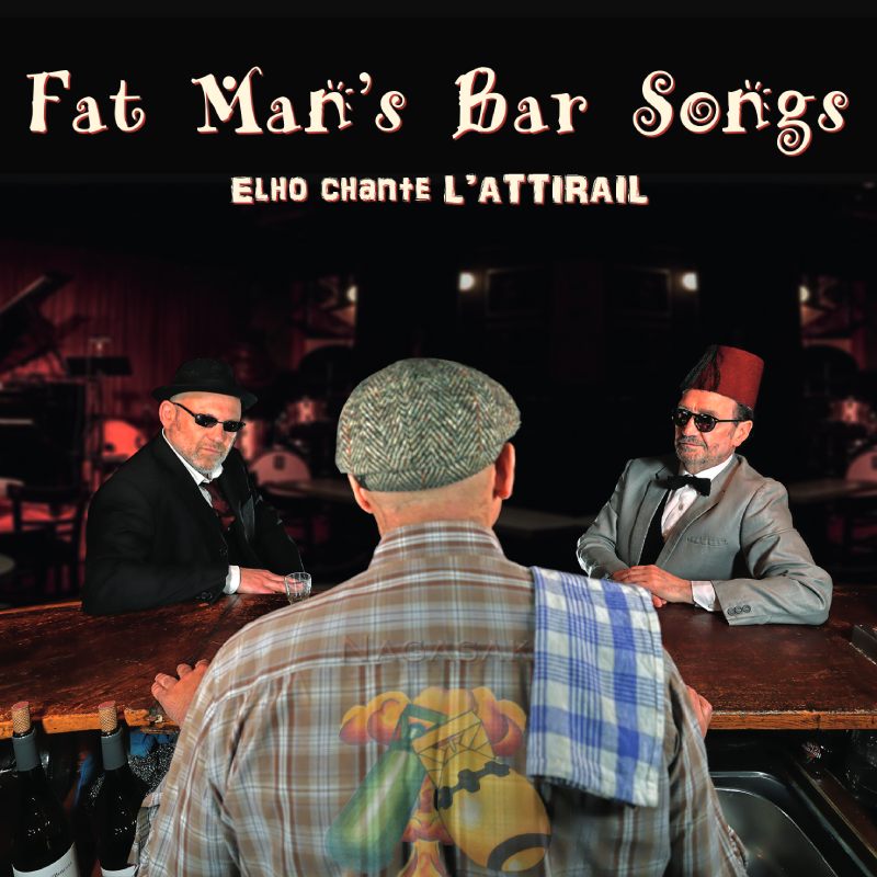 Cover de l'album Fat Man's Bar Songs, Elho Chante L'Attirail